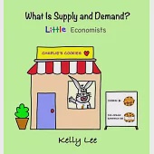 What Is Supply and Demand?: Fundamental elements of most economics principles