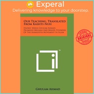 Our Teaching, Translated From Kashti-Nuh : Hazrat Mirza Ghulam Ahmad, Promised M by Ghulam Ahmad (US