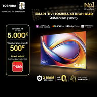 [Mới 2025] Smart Tivi Toshiba 43 inch QLED 43M450RP Giao Hàng Toàn Quốc Bảo Hành 24 Tháng