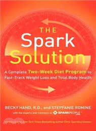 The Spark Solution ─ A Complete Two-Week Diet Program to Fast-Track Weight Loss and Total Body Health