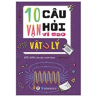 10 Vạn Câu Hỏi Vì Sao? - Vật Lý (Tái Bản 2023)