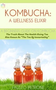 Kombucha: A Wellness Elixir Fausto Petrone