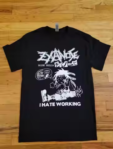 Zyanose I Hate Working T Shirt Crust Punk Mince Grindcore Vintage Grunge Gloom Disclose Gauze Nausea