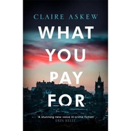 [100% Original Books] - What You Pay For - Shortlisted for McIlvanney and CW by Claire Askew (UK edi