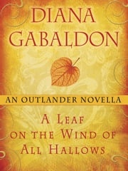 A Leaf on the Wind of All Hallows: An Outlander Novella Diana Gabaldon