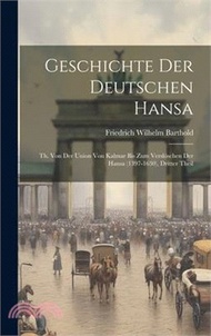 44584.Geschichte Der Deutschen Hansa: Th. Von Der Union Von Kalmar Bis Zum Verslöschen Der Hansa (1397-1630), Dritter Theil