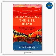 Unravelling the Silk Road by Chris Aslan