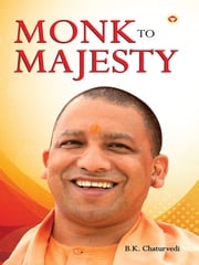 Monk to Majesty B. K. Chaturvedi