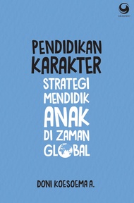 PENDIDIKAN KARAKTER STRATEGI MENDIDIK ANAK DI ZAMAN GLOBAL R