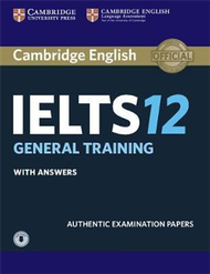 Cambridge IELTS 12 General Training Student’s Book with Answers with Audio : Authentic Examination Papers (二手)