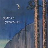 Obata’s Yosemite: Art and Letters of Obata from His Trip to the High Sierra in 1927