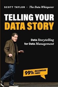 Telling Your Data Story : Data Storytelling for Data Management by Scott Taylor (US edition, paperba