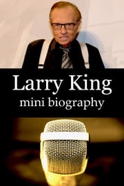 Larry King Mini Biography eBios