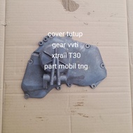 Cover Tutup Gear Gigi VVTi Nissan Xtrail T30 Serena C24 Copotan