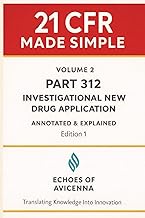 21 CFR MADE SIMPLE Volume 2: PART 312—INVESTIGATIONAL NEW DRUG APPLICATION