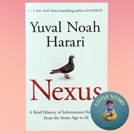 Nexus: A Brief History of Information Networks from the Stone Age to AI By Yuval Noah Harari