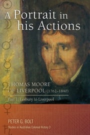 A Portrait in his Actions. Thomas Moore of Liverpool (1762-1840): Part 1 Peter G Bolt
