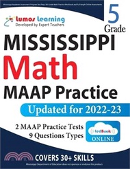 Mississippi Academic Assessment Program Test Prep: 5th Grade Math Practice Workbook and Full-length Online Assessments: MAAP Study Guide