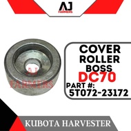 Cover Roller Boss Kubota Harvester DC70 Part : 5T072-23172