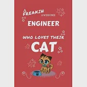 A Freakin Awesome Engineer Who Loves Their Cat: Perfect Gag Gift For An Engineer Who Happens To Be Freaking Awesome And Love Their Kitty! - Blank Line