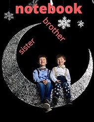 Brother'sand sister notebook coloring book sketching for r: 8.5 x 11 inch 21,5x27,94cm pages 120 dra