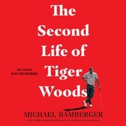 The Second Life of Tiger Woods Michael Bamberger