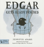 Edgar Gets Ready for Bed Board Book: Inspired by Edgar Allan Poe's "The Raven" (Edgar the Raven) Edg