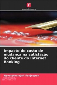 Impacto do custo de mudança na satisfação do cliente do Internet Banking