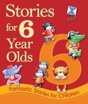 Stories for 6 Year Olds Igloo Books Ltd