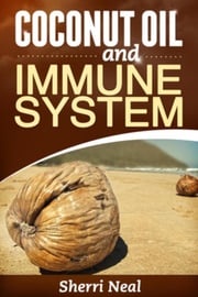 Coconut Oil and Immune System Sherri Neal