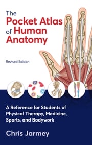 The Pocket Atlas of Human Anatomy, Revised Edition Chris Jarmey