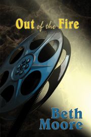 Out of the Fire Beth Moore