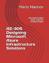 AZ-305 Designing Microsoft Azure Infrastructure Solutions: Microsoft Certified Azure Solutions Archi
