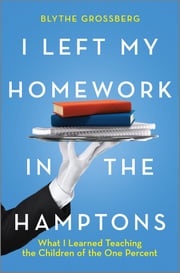 I Left My Homework in the Hamptons Blythe Grossberg