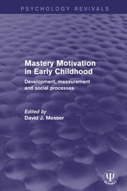 Mastery Motivation in Early Childhood David J. Messer