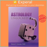 Astrology Unlocked by Philip F Young (paperback)