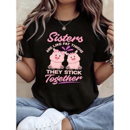 Sisters Are Like Thighs They Stick Together Pig Graphic Print T - Shirt Women's Spring - Summer Shor