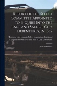 2936.Report of the Select Committee Appointed to Inquire Into the Issue and Sale of City Debentures, in 1852 [microform]: With the Evidence