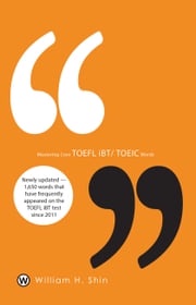 Mastering Core TOEFL iBT/TOEIC Words William H. Shin