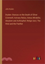 Dryden: Stanzas on the Death of Oliver Cromwell; Astraea Redux; Annus Mirabilis; Absalom and Achitop