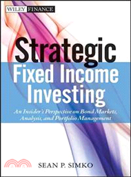 Strategic Fixed Income Investing: An Insider'S Perspective On Bond Markets, Analysis, And Portfolio 