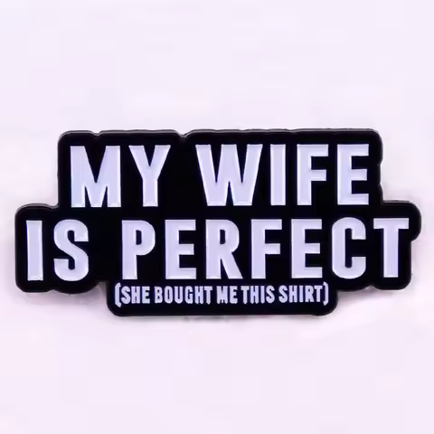My wife is perfect badge She Bought Me This Funny Tee pattern Enamel Pin brooch husband jewelry