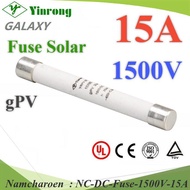 NC DC Fuse For Solar Cell 1500V 15A Size DC-Fuse-1500V-15A