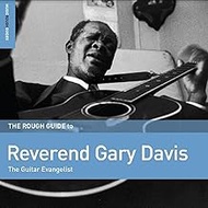 The Rough Guide to Reverend Gary Davis: The Guitar Evangelist