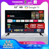 CHANGHONG CHIQ GOOGLE LED TV 32 INCH SMART TV DIGITAL HDR10+DBX Dolby Audio VIDIO Netflix L32G7P