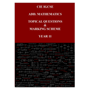 IGCSE Additional Mathematics 0606 Topical question papers YEAR 10/YEAR 11.