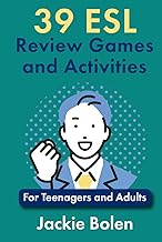 39 ESL Review Games and Activities: For Teenagers and Adults (Teaching ESL as a Second or Foreign La
