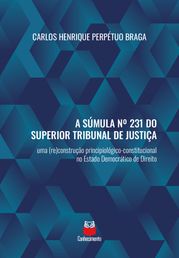 A súmula nº 231 do Superior Tribunal de Justiça Carlos Henrique Perpétuo Braga