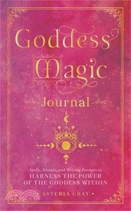 7513.Goddess Magic Journal: Spells, Rituals, and Writing Prompts to Harness the Power of the Goddess Within