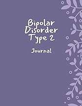 Bipolar Disorder Type 2 Journal: Journal and Workbook To Track Moods and Bipolar Symptoms, Bipolar D